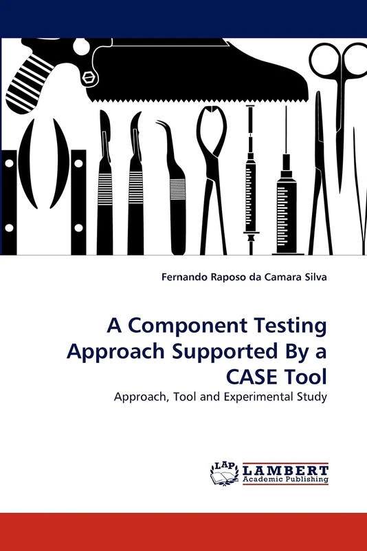 A Component Testing Approach Supported By a CASE Tool: Approach, Tool and Experimental Study