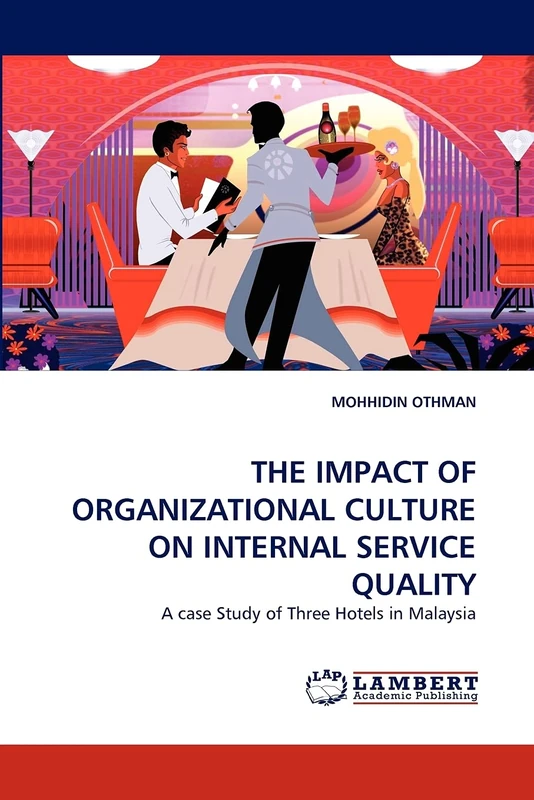 THE IMPACT OF ORGANIZATIONAL CULTURE ON INTERNAL SERVICE QUALITY: A case Study of Three Hotels in Malaysia