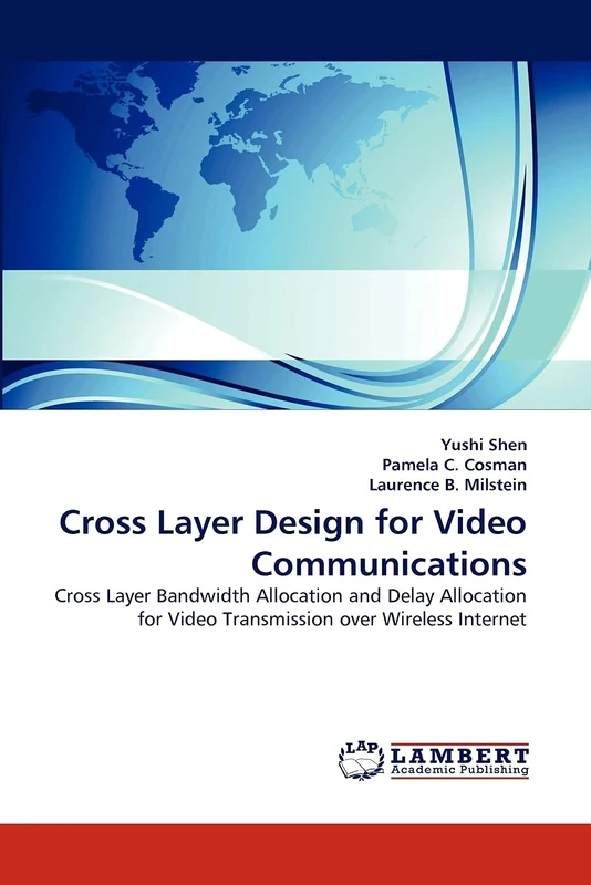 Cross Layer Design for Video Communications: Cross Layer Bandwidth Allocation and Delay Allocation for Video Transmission over Wireless Internet