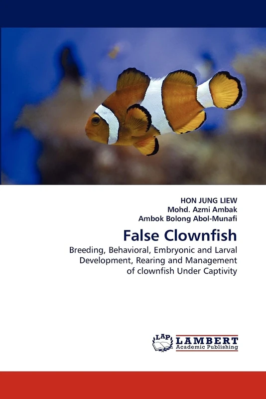 False Clownfish: Breeding, Behavioral, Embryonic and Larval Development, Rearing and Management of clownfish Under Captivity