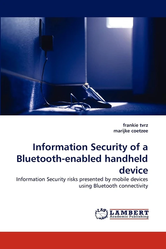 Information Security of a Bluetooth-enabled handheld device: Information Security risks presented by mobile devices using Bluetooth connectivity
