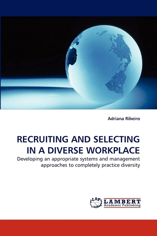 RECRUITING AND SELECTING IN A DIVERSE WORKPLACE: Developing an appropriate systems and management approaches to completely practice diversity - Image 1