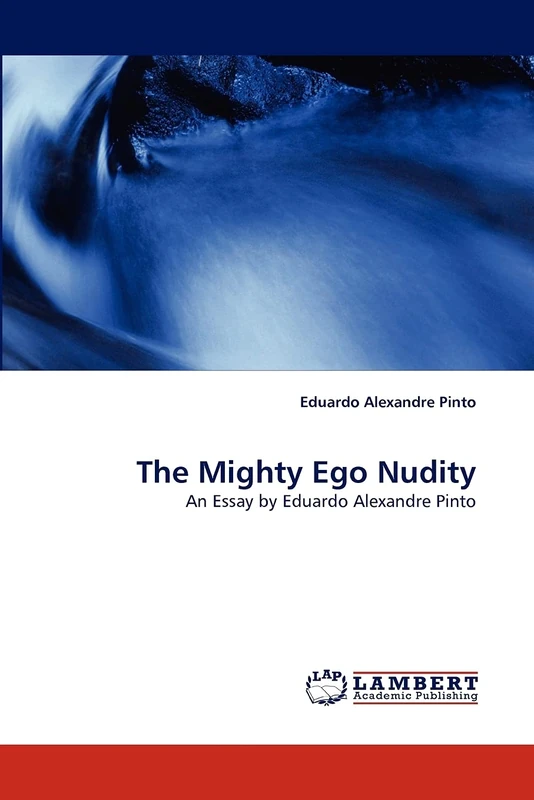 The Mighty Ego Nudity: An Essay by Eduardo Alexandre Pinto