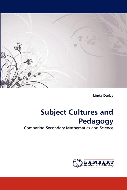 Subject Cultures and Pedagogy: Comparing Secondary Mathematics and Science