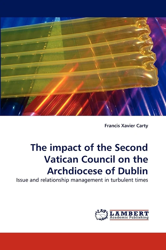 The impact of the Second Vatican Council on the Archdiocese of Dublin: Issue and relationship management in turbulent times