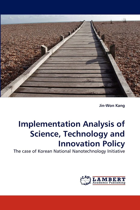 Implementation Analysis of Science, Technology and Innovation Policy: The case of Korean National Nanotechnology Initiative