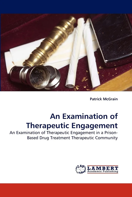 An Examination of Therapeutic Engagement: An Examination of Therapeutic Engagement in a Prison-Based Drug Treatment Therapeutic Community - Image 1