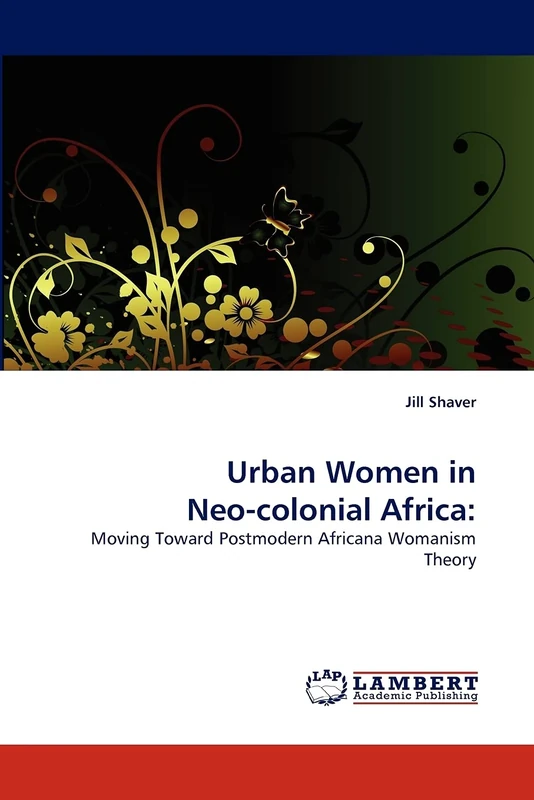 Urban Women in Neo-colonial Africa:: Moving Toward Postmodern Africana Womanism Theory - Image 1
