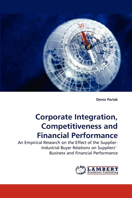 Corporate Integration, Competitiveness and Financial Performance: An Empirical Research on the Effect of the Supplier-Industrial Buyer Relations on Suppliers? Business and Financial Performance - Image 1