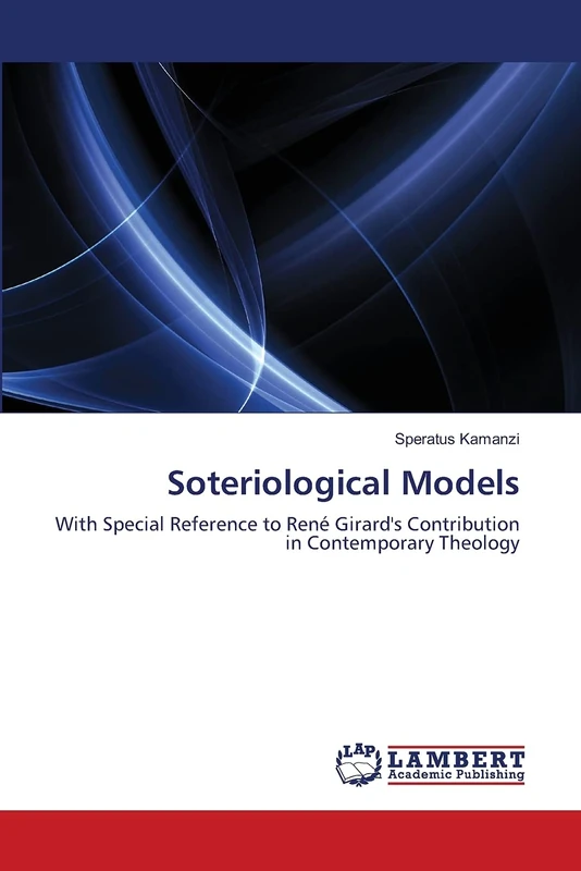 Soteriological Models: With Special Reference to René Girard's Contribution in Contemporary Theology