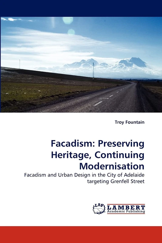 Facadism: Preserving Heritage, Continuing Modernisation: Facadism and Urban Design in the City of Adelaide targeting Grenfell Street - Image 1