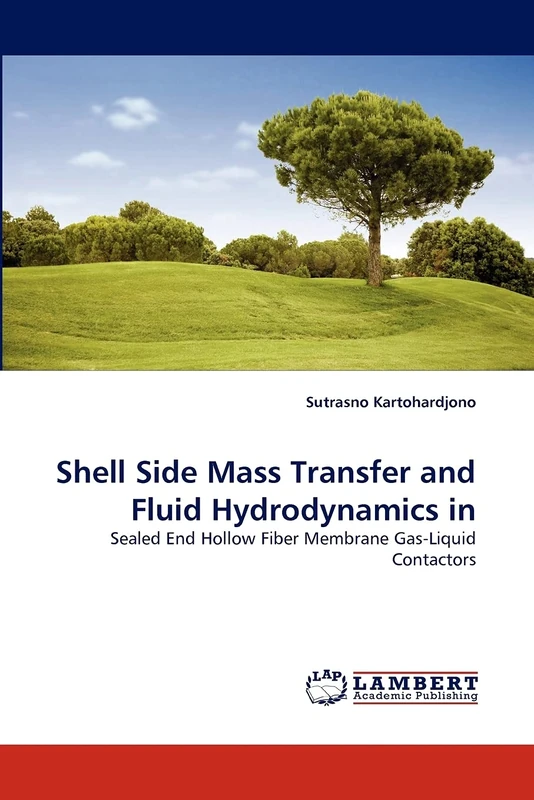Shell Side Mass Transfer and Fluid Hydrodynamics in: Sealed End Hollow Fiber Membrane Gas-Liquid Contactors