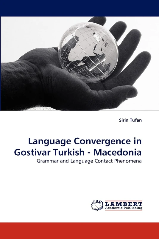 Language Convergence in Gostivar Turkish - Macedonia: Grammar and Language Contact Phenomena