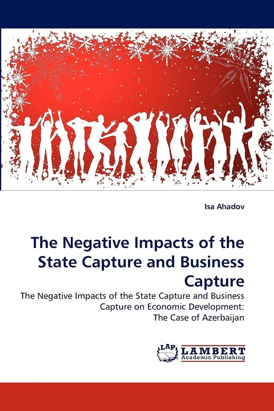 The Negative Impacts of the State Capture and Business Capture: The Negative Impacts of the State Capture and Business Capture on Economic Development: The Case of Azerbaijan - Image 1