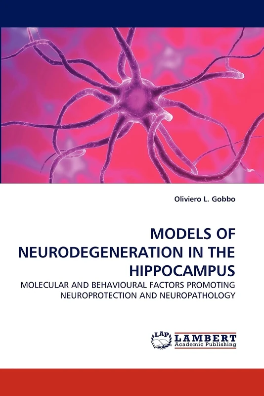 MODELS OF NEURODEGENERATION IN THE HIPPOCAMPUS: MOLECULAR AND BEHAVIOURAL FACTORS PROMOTING NEUROPROTECTION AND NEUROPATHOLOGY