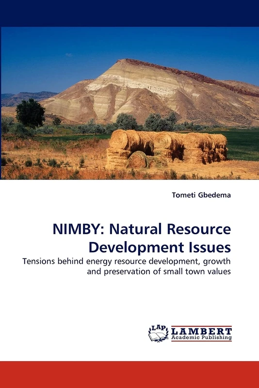 NIMBY: Natural Resource Development Issues: Tensions behind energy resource development, growth and preservation of small town values