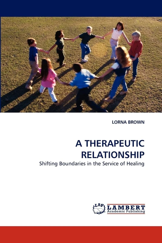 A THERAPEUTIC RELATIONSHIP: Shifting Boundaries in the Service of Healing