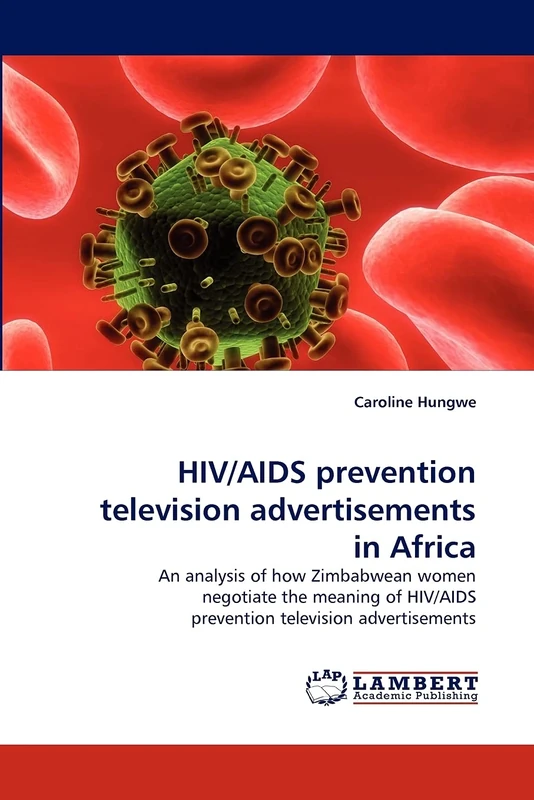 HIV/AIDS prevention television advertisements in Africa: An analysis of how Zimbabwean women negotiate the meaning of HIV/AIDS prevention television advertisements - Image 1
