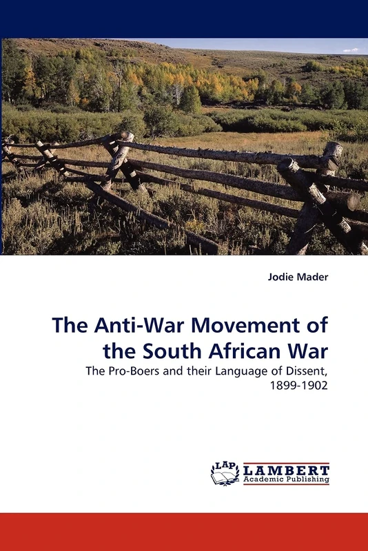 The Anti-War Movement of the South African War: The Pro-Boers and their Language of Dissent, 1899-1902