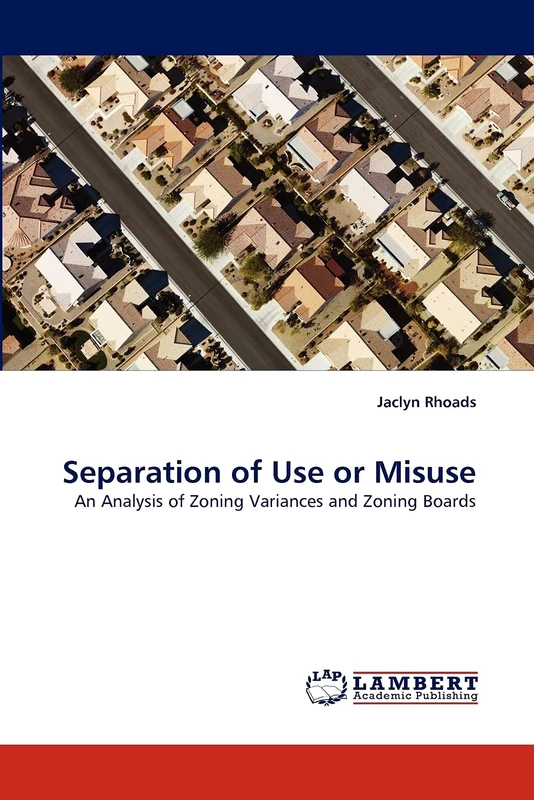 Separation of Use or Misuse: An Analysis of Zoning Variances and Zoning Boards