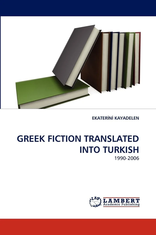 GREEK FICTION TRANSLATED INTO TURKISH: 1990-2006