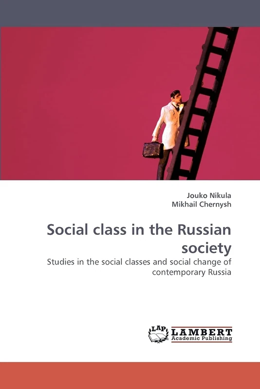 Social class in the Russian society: Studies in the social classes and social change of contemporary Russia