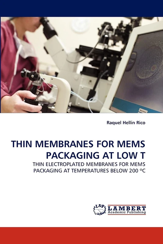 THIN MEMBRANES FOR MEMS PACKAGING AT LOW T: THIN ELECTROPLATED MEMBRANES FOR MEMS PACKAGING AT TEMPERATURES BELOW 200 ºC