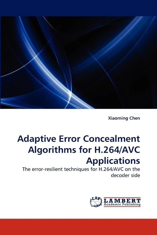 Adaptive Error Concealment Algorithms for H.264/AVC Applications: The error-resilient techniques for H.264/AVC on the decoder side