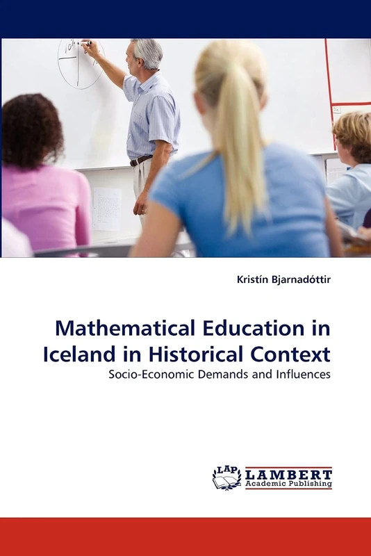 Mathematical Education in Iceland in Historical Context: Socio-Economic Demands and Influences