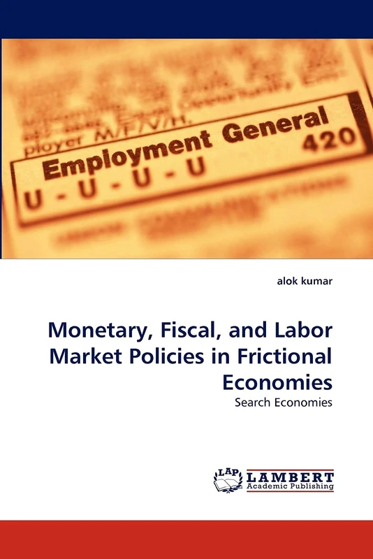 Monetary, Fiscal, and Labor Market Policies in Frictional Economies: Search Economies