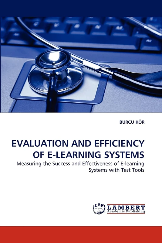 EVALUATION AND EFFICIENCY OF E-LEARNING SYSTEMS: Measuring the Success and Effectiveness of E-learning Systems with Test Tools