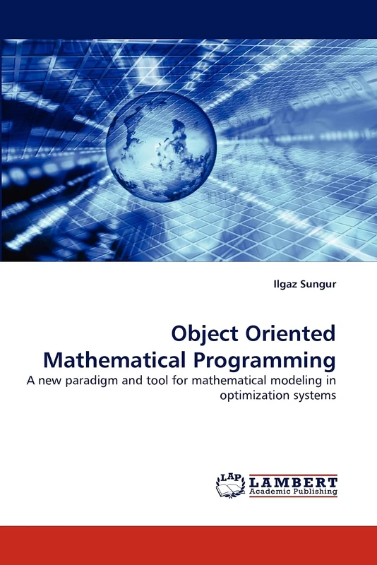 Object Oriented Mathematical Programming: A new paradigm and tool for mathematical modeling in optimization systems
