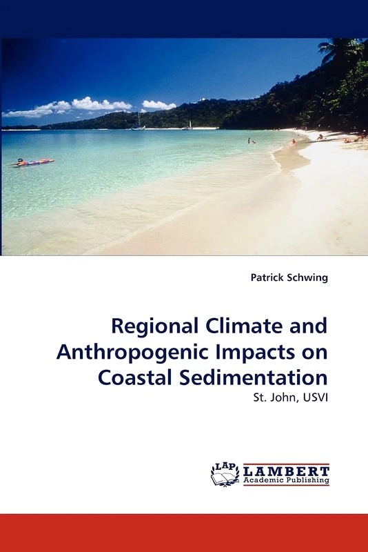 Regional Climate and Anthropogenic Impacts on Coastal Sedimentation: St. John, USVI