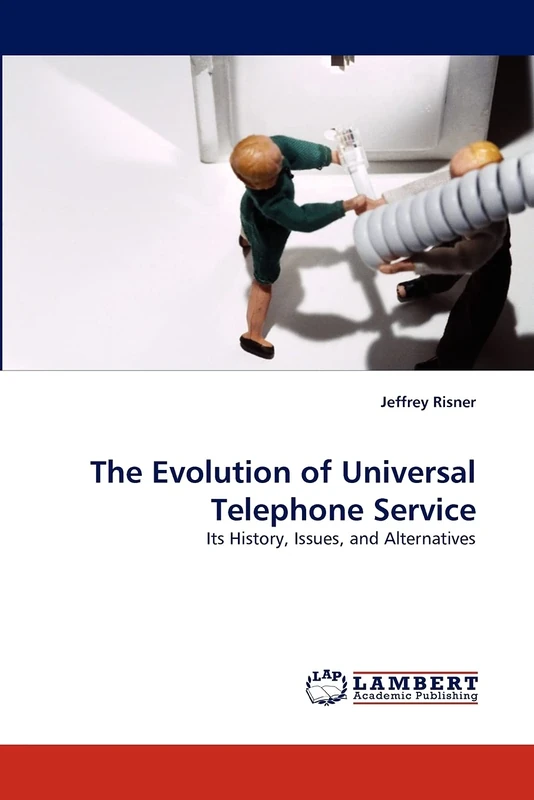 The Evolution of Universal Telephone Service: Its History, Issues, and Alternatives