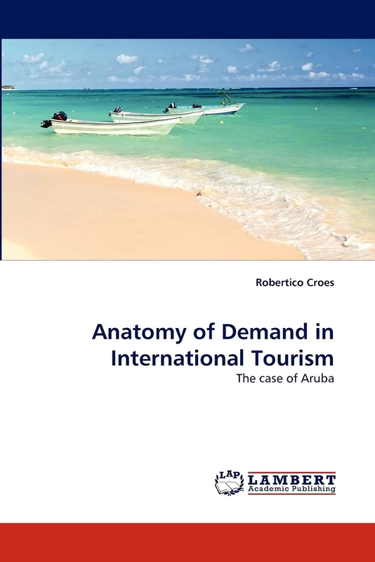 Anatomy of Demand in International Tourism: The case of Aruba
