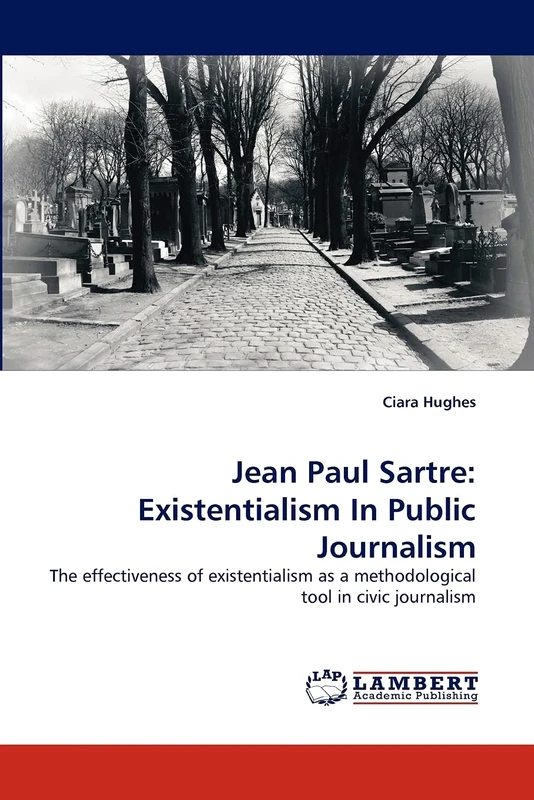Jean Paul Sartre: Existentialism In Public Journalism: The effectiveness of existentialism as a methodological tool in civic journalism - Image 1
