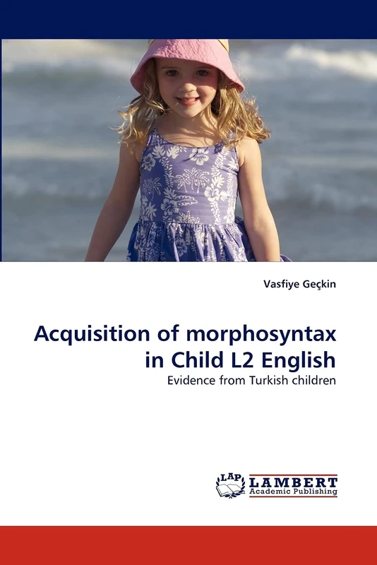 Acquisition of morphosyntax in Child L2 English: Evidence from Turkish children