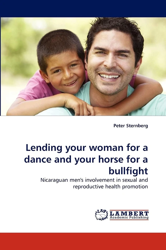 Lending your woman for a dance and your horse for a bullfight: Nicaraguan men's involvement in sexual and reproductive health promotion - Image 1