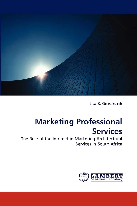 Marketing Professional Services: The Role of the Internet in Marketing Architectural Services in South Africa