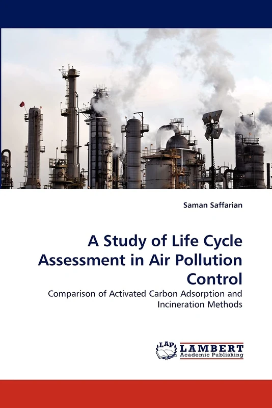 A Study of Life Cycle Assessment in Air Pollution Control: Comparison of Activated Carbon Adsorption and Incineration Methods