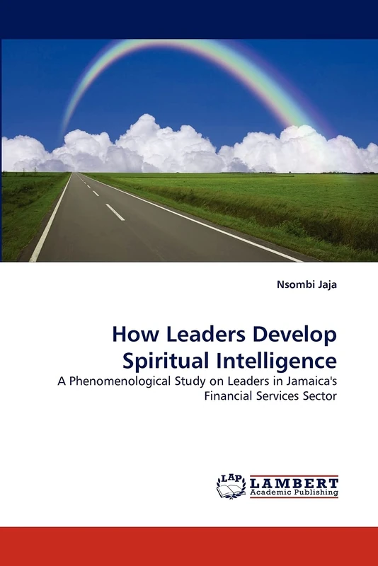 How Leaders Develop Spiritual Intelligence: A Phenomenological Study on Leaders in Jamaica's Financial Services Sector