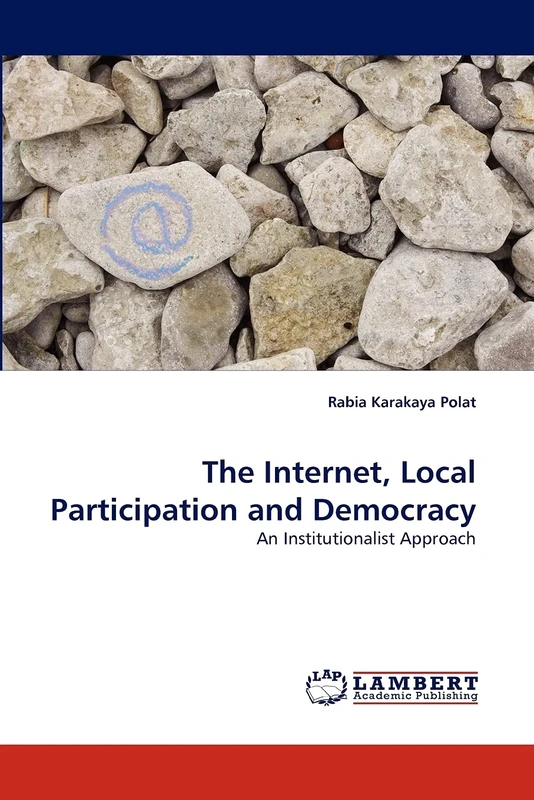 The Internet, Local Participation and Democracy: An Institutionalist Approach