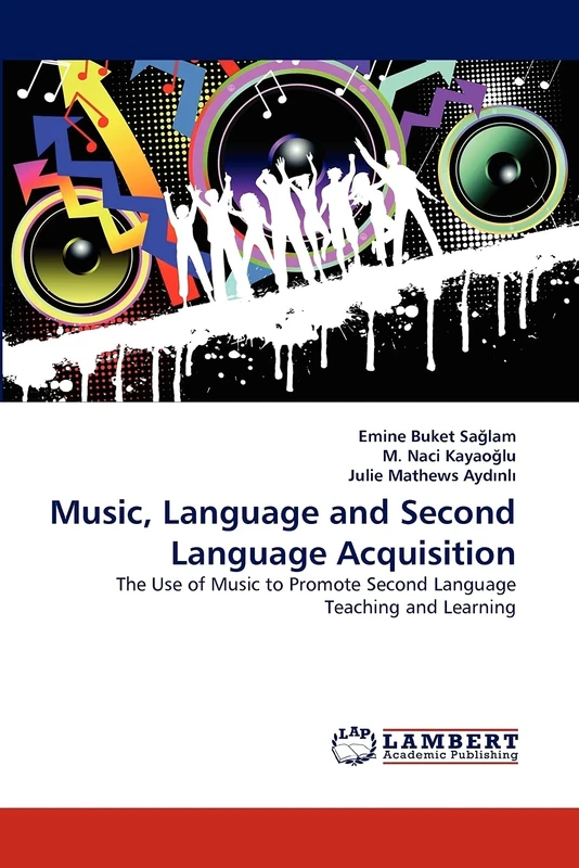 Music, Language and Second Language Acquisition: The Use of Music to Promote Second Language Teaching and Learning