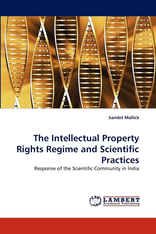 The Intellectual Property Rights Regime and Scientific Practices: Response of the Scientific Community in India