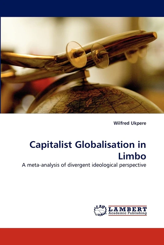 Capitalist Globalisation in Limbo: A meta-analysis of divergent ideological perspective