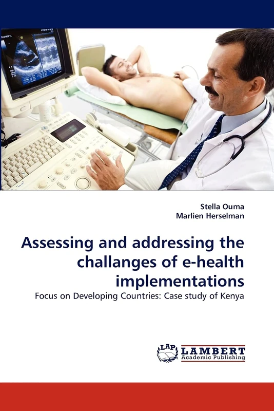 Assessing and addressing the challanges of e-health implementations: Focus on Developing Countries: Case study of Kenya