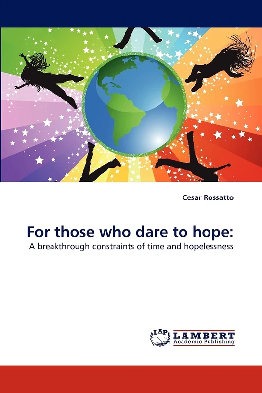 For those who dare to hope:: A breakthrough constraints of time and hopelessness