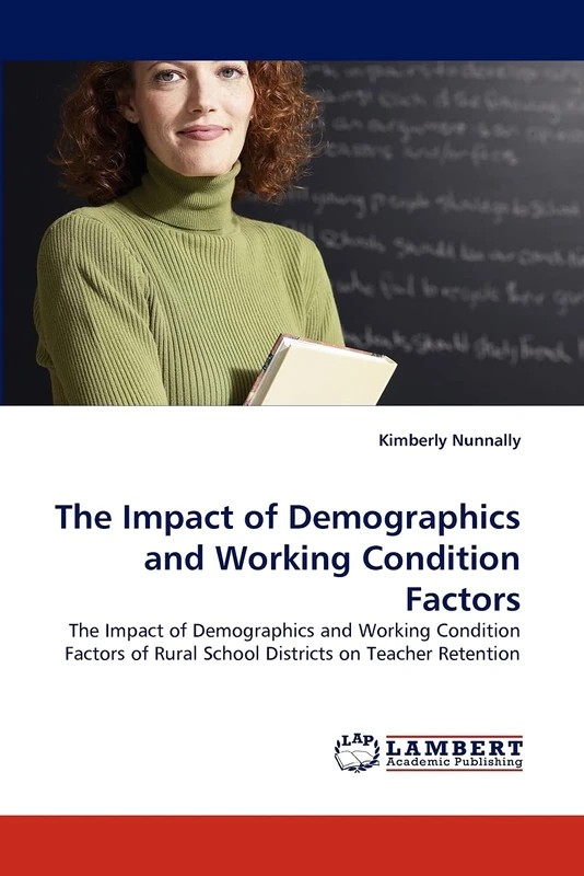 The Impact of Demographics and Working Condition Factors: The Impact of Demographics and Working Condition Factors of Rural School Districts on Teacher Retention