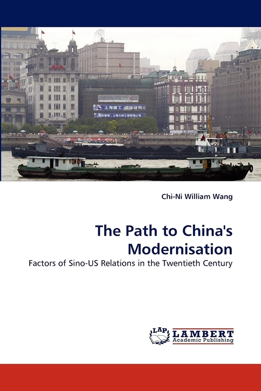 The Path to China's Modernisation: Factors of Sino-US Relations in the Twentieth Century
