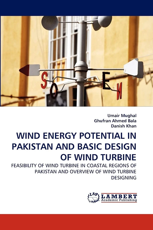 WIND ENERGY POTENTIAL IN PAKISTAN AND BASIC DESIGN OF WIND TURBINE: FEASIBILITY OF WIND TURBINE IN COASTAL REGIONS OF PAKISTAN AND OVERVIEW OF WIND TURBINE DESIGNING